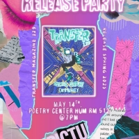 Release Party, Transfer Magazine 129, May 14th Poetry Center, HUM 512 at 7 pm