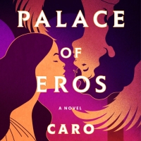 Cover of The Palace of Eros: A Novel Caro De Robertis, John Dos Passos Prize-Winning Author of Cantoras